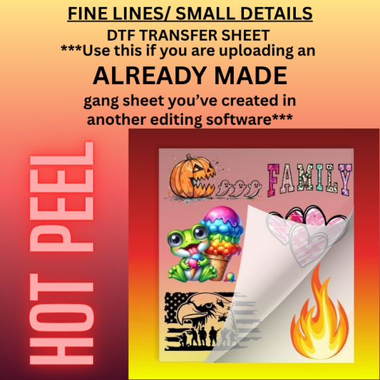 Upload Your Own Gang Sheet HOT Peel Fine lines/Small Details