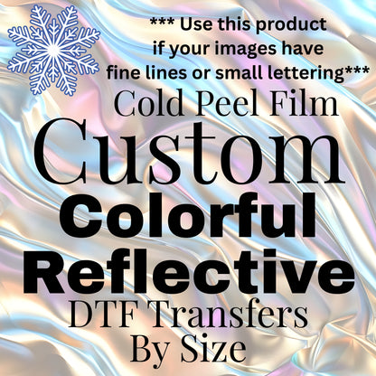 Custom Colorful Reflective DTF Transfers By Size *Fine Lines/Small Details*
