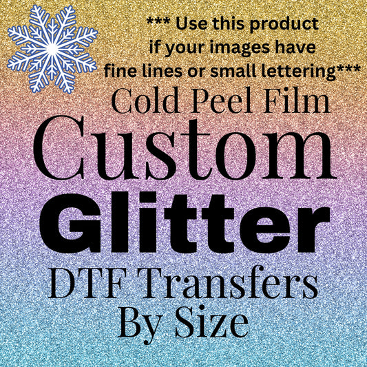 Custom GLITTER DTF Transfers By Size *Fine Lines/Small Details*