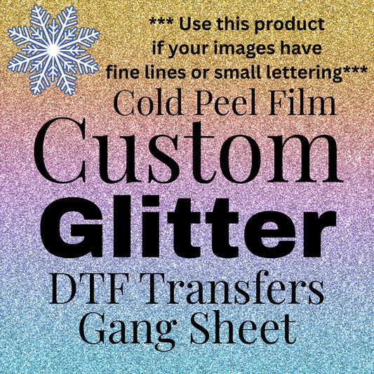 Fine Lines/Small Details Custom GLITTER DTF Transfers - DTF Gang Sheet (Read Description)