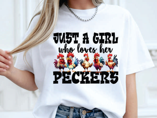 Just A Girl Who Loves Her Peckers (CCS DTF Transfer Only)