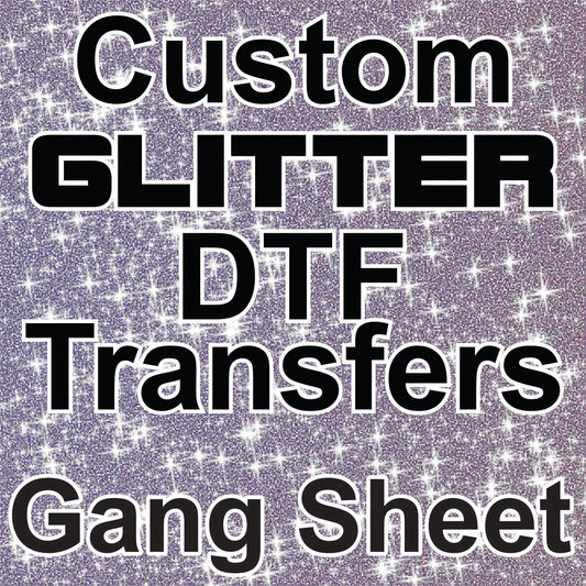Custom GLITTER DTF Transfers - DTF Gang Sheet