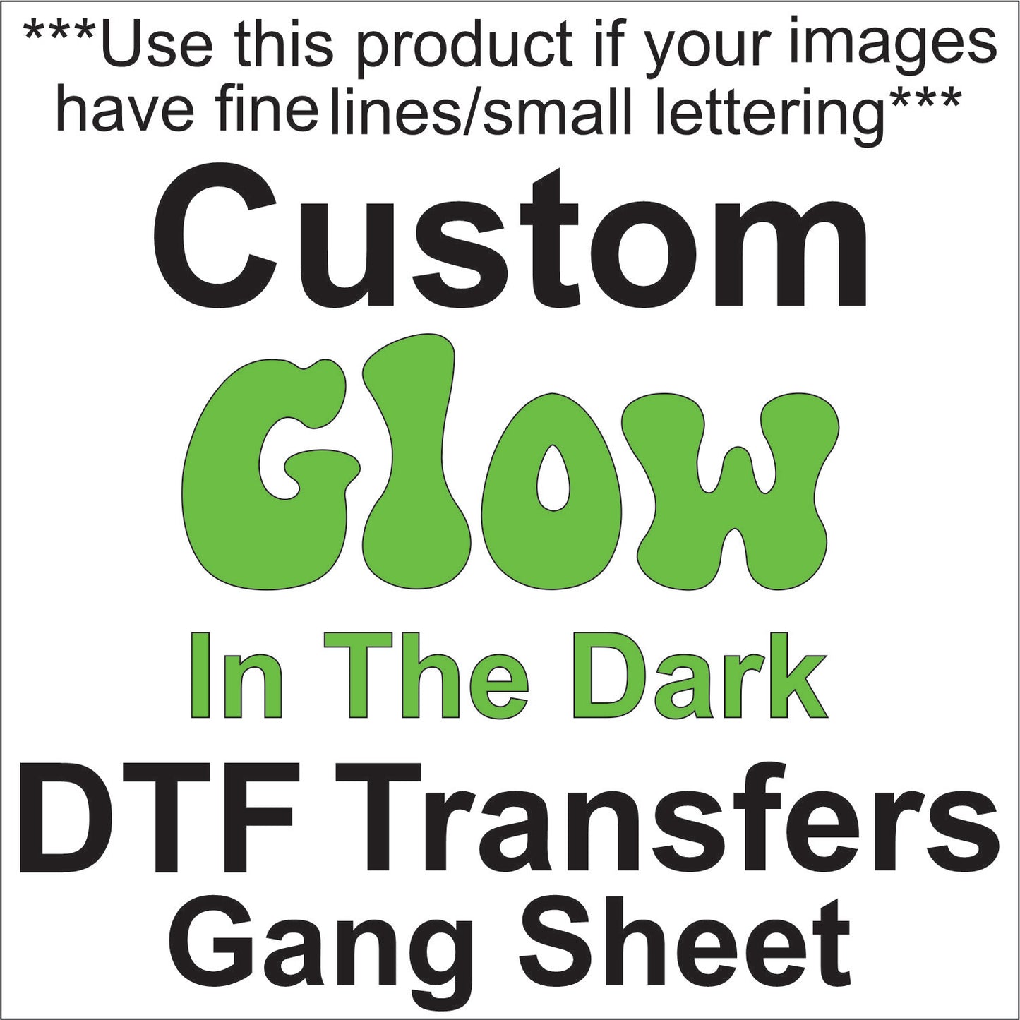 Fine Lines/Small Details Custom GLOW DTF Transfers - DTF Gang Sheet (Read Description)