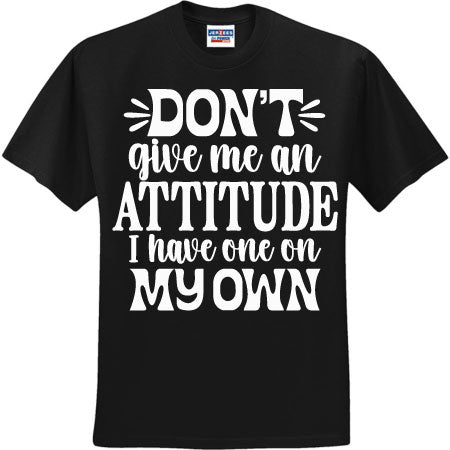 Don't Give Me Attitude White (CCS DTF Transfer Only)