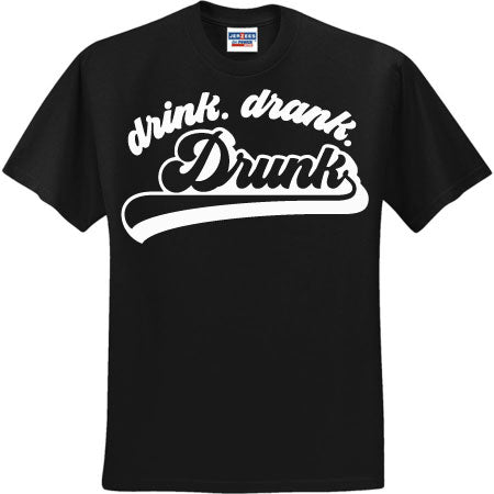 Drink Drank Drunk White (CCS DTF Transfer Only)