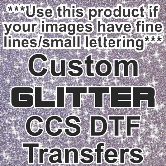 Fine Lines/Small Details Custom GLITTER CCS DTF Transfers - DTF Gang Sheet (Read Description)