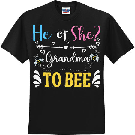 He Or She Grandma To Bee (CCS DTF Transfer Only)