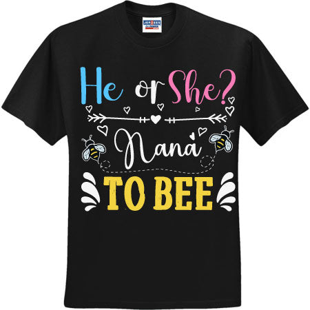 He Or She Nana To Bee (CCS DTF Transfer Only)