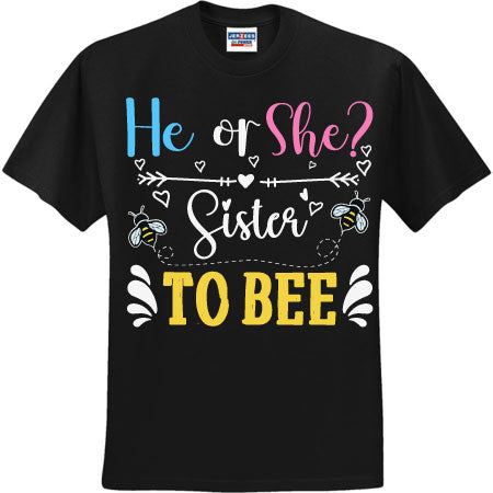 He Or She Sister To Bee (CCS DTF Transfer Only)