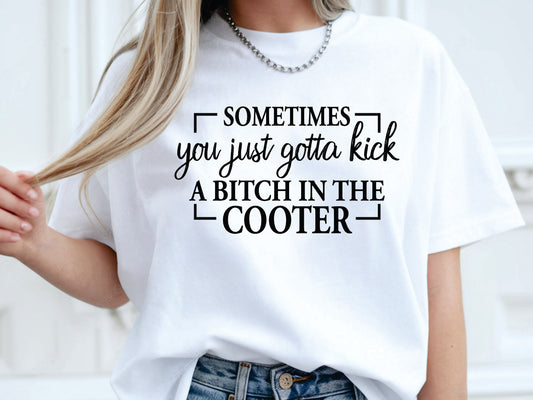 Kick A Bitch In The Cooter Black (CCS DTF Transfer Only)