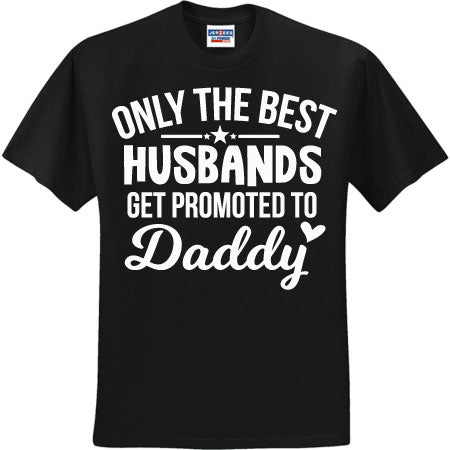 Only The Best Husbands Get Promoted To Daddy White (CCS DTF Transfer Only)