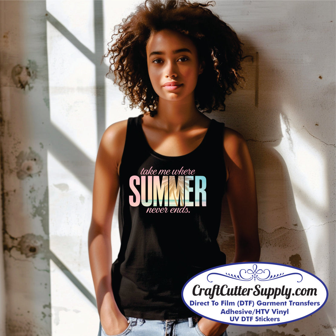 Take Me Where Summer Never Ends (CCS DTF Transfer Only)
