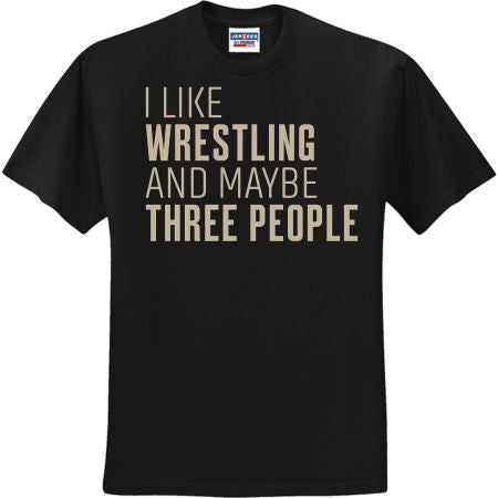 I Like Wrestling And Maybe Three People (CCS DTF Transfer Only)