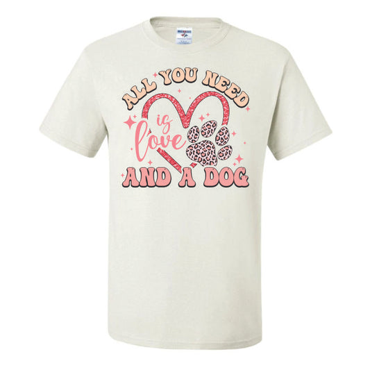 All You Need Is Love And A Dog (CCS DTF Transfer Only)