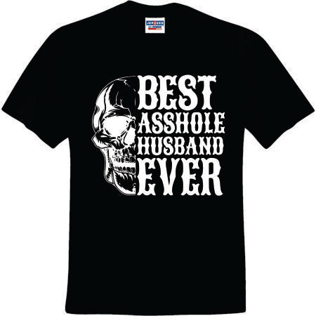 Best A$$hole Husband Ever Skull White (CCS DTF Transfer Only)