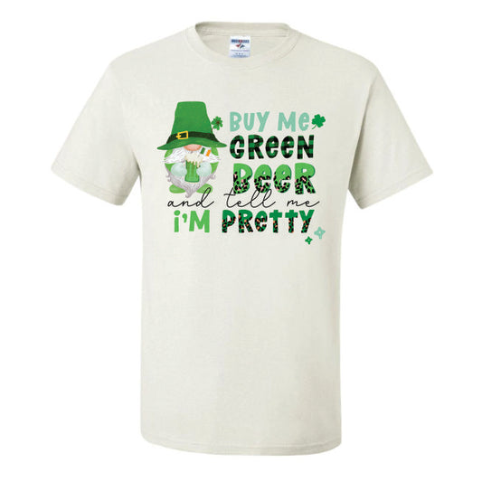 Buy Me Green Beer and Tell Me I'm Pretty (CCS DTF Transfer Only)