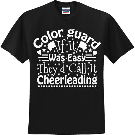 Color Guard If It Was Easy They'd Call It Cheerleading White (CCS DTF Transfer Only)