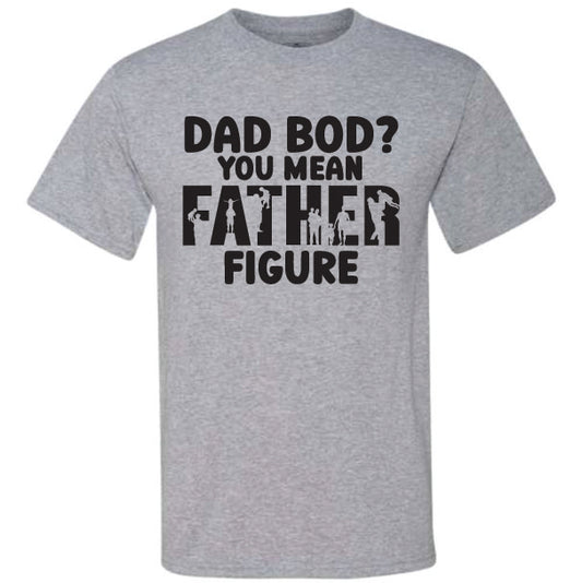 Dad Bod? You Mean Father Figure (CCS DTF Transfer Only)