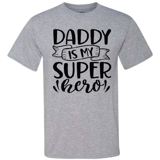 Daddy Is My Super Hero (CCS DTF Transfer Only)