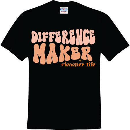 Difference Maker Teacher Life (CCS DTF Transfer Only)
