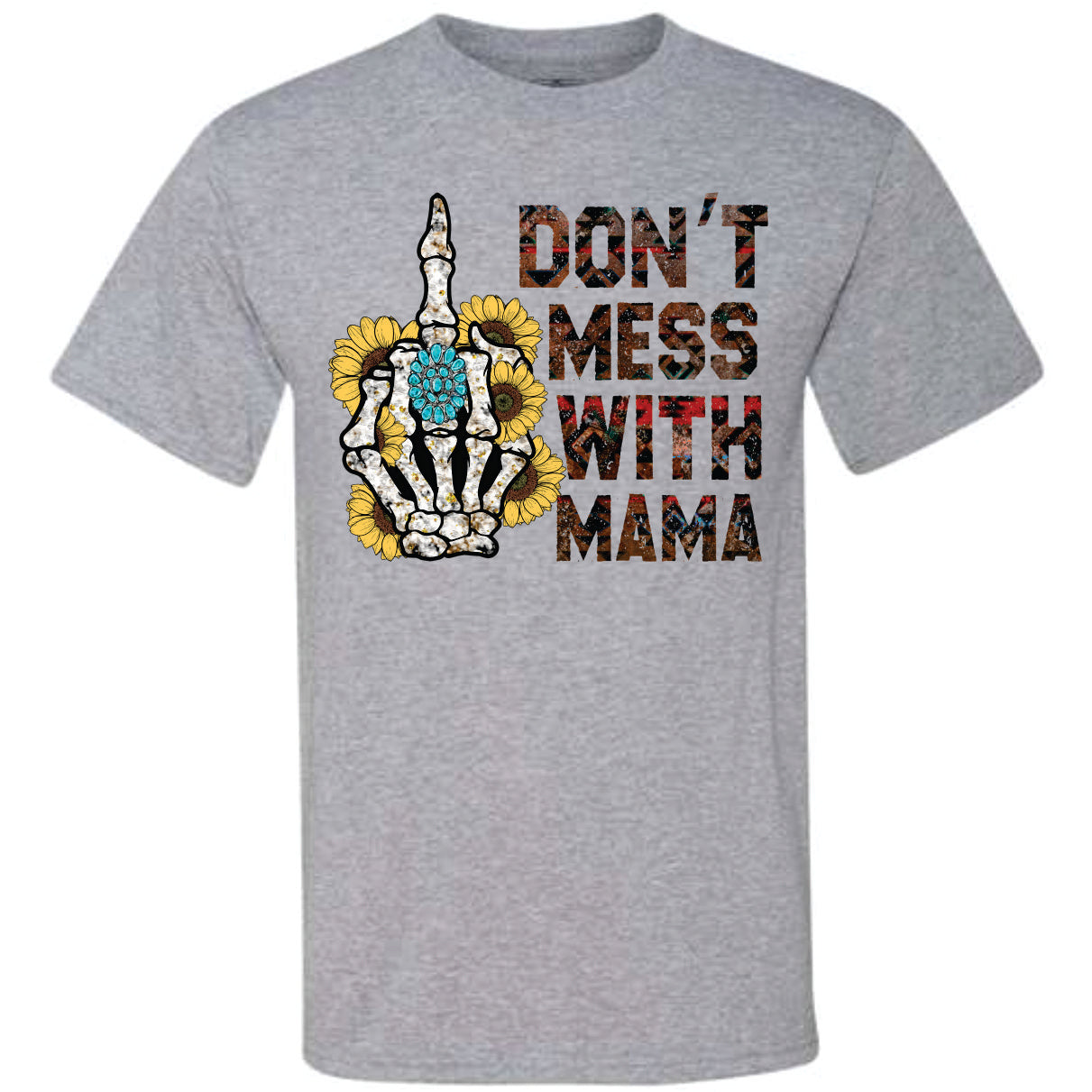 Don't Mess With Mama (CCS DTF Transfer Only)
