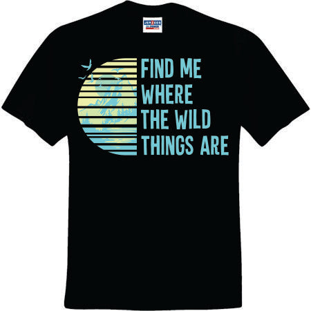 Find Me Where The Wild Things Are (CCS DTF Transfer Only)