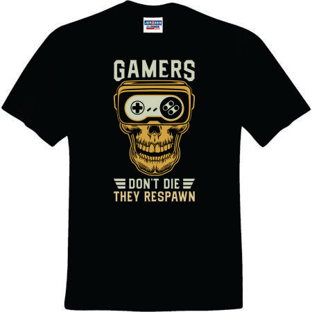 Gamers Don't Die They Respawn (CCS DTF Transfer Only)