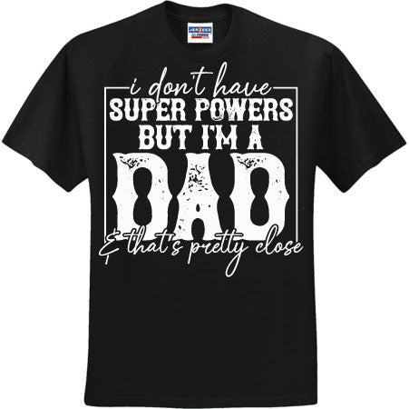 I Don't Have Super Powers But I'm A Dad White (CCS DTF Transfer Only)