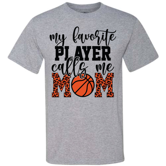My Favorite Player Calls Me Mom Basketball (CCS DTF Transfer Only)