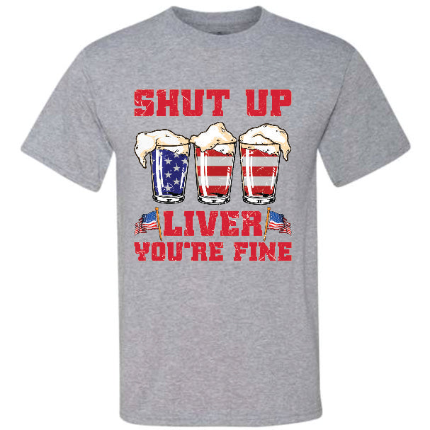 Shut Up Liver 4th Of July (CCS DTF Transfer Only)