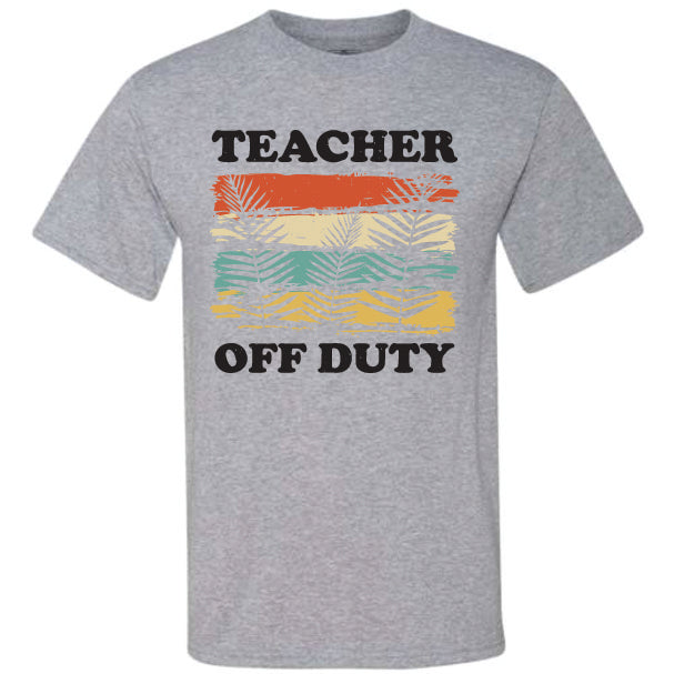 Teacher Off Duty Black (CCS DTF Transfer Only)