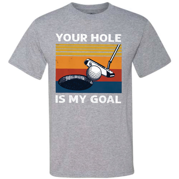 Golf Your Hole Is My Goal (CCS DTF Transfer Only)